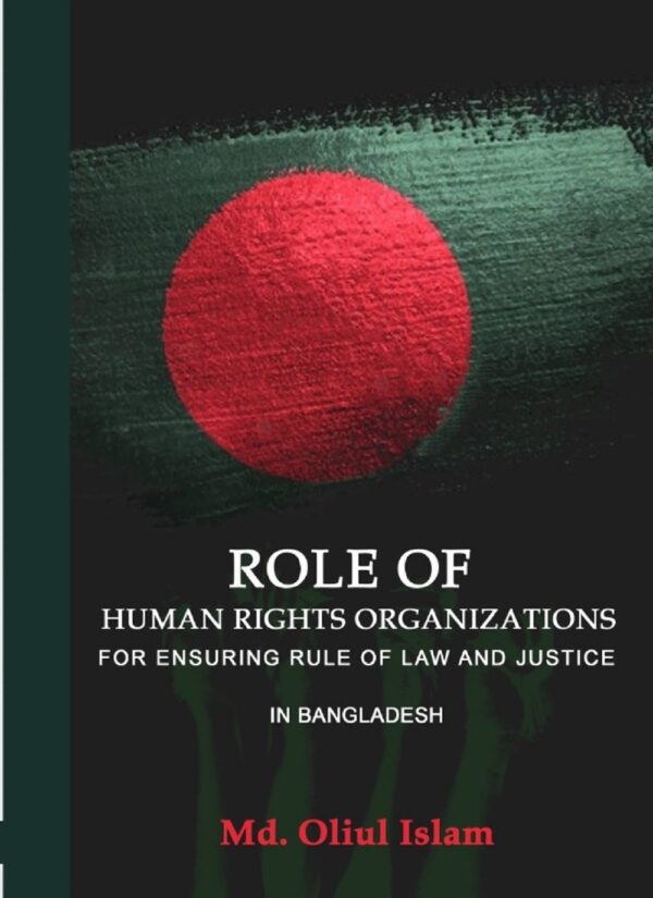 Role of Human Rights Organizations for Ensuring Rule of Law and Justice in Bangladesh