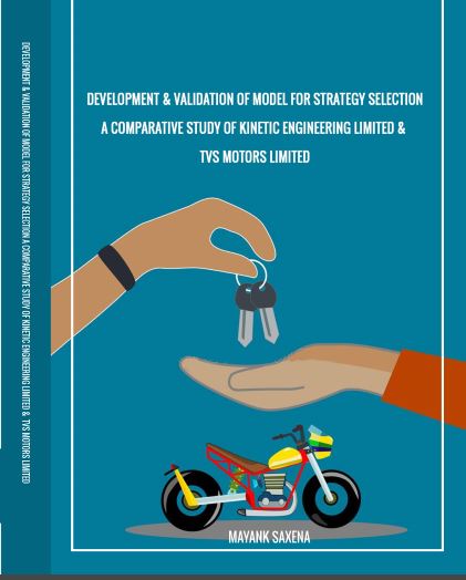 Development & Validation Of Model For Strategy Selection- A Comparative Study Of Kinetic Engineering Limited & Tvs Motors Limited