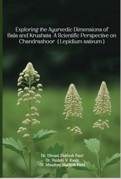 "Exploring the Ayurvedic Dimensions of Bala and Krushata: A Scientific Perspective on Chandrashoor  (Lepidium sativum)"