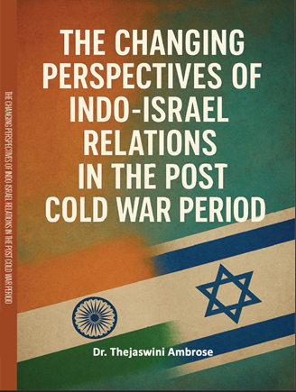 THE CHANGING PERSPECTIVES OF INDO-ISRAEL RELATIONS IN THE POST COLD WAR PERIOD