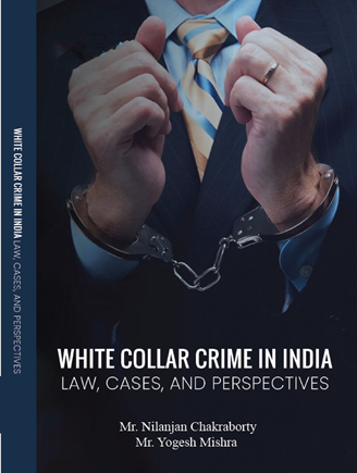 White-Collar Crime In India LAW, CASES, And Perspectives
