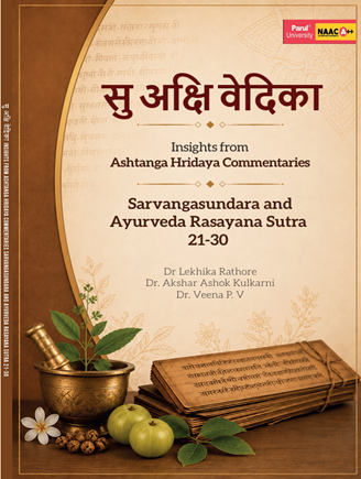 सु अक्षि वेक्षिका Insights from Ashtanga Hridaya Commentaries Sarvangasundara and Ayurveda Rasayana Sutra (21-30)