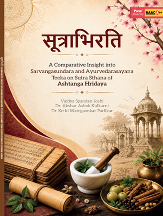 SUTRABHIRATI A Comparative Insight into Sarvangasundara and Ayurvedarasayana Teeka on Sutra Sthana of Ashtanga Hridaya